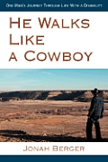 He Walks Like a Cowboy: One Man's Journey Through Life with a Disability