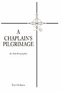A Chaplain's Pilgrimage: An Autobiography