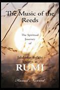 The Music of the Reeds: The Spiritual Journey of Jalaludin Balkhi known as RUMI