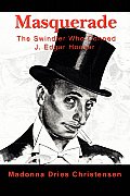Masquerade: The Swindler Who Conned J. Edgar Hoover