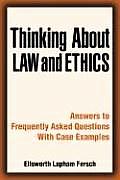 Thinking about Law and Ethics: Answers to Frequently Asked Questions with Case Examples