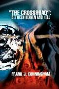 The Crossroad: Between Heaven and Hell