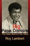 Big Papa Domore: The Man Behind the Mike