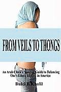 From Veils to Thongs An Arab Chicks Survival Guide to Balancing Ones Ethnic Identity in America