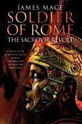 Soldier of Rome The Sacrovir Revolt A Novel of the Twentieth Legion During the Rebellion of Sacrovir & Florus