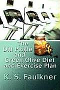 The Dill Pickle and Green Olive Diet and Exercise Plan