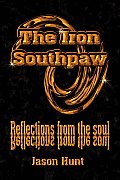 The Iron Southpaw: Reflections from the Soul