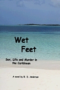 Wet Feet: Sex, Life and Murder in the Caribbean