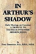 In Arthur's Shadow: Daily Musings on Exercise: A TRIBUTE TONAUTILUS INVENTORARTHUR JONES