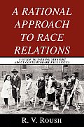 A Rational Approach to Race Relations: A Guide to Talking Straight about Contemporary Race Issues