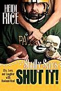 Skully Says SHUT IT!: Life, Love, and Laughter with Husband-Head