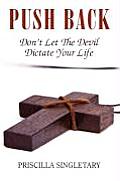 Push Back: Don't Let the Devil Dictate Your Life