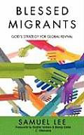 Blessed Migrants: God's Strategy for Global Revival