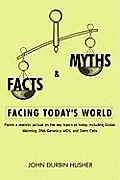 Facts & Myths Facing Today's World: Paints a Realistic Picture on the Key Topics of Today; Including Global Warming, DNA-Genetics, AIDS, and Stem Cell