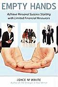 Empty Hands: Achieve Personal Success Starting with Limited Financial Resources