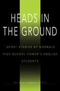 Heads in the Ground: Short Stories by Norwalk High School Honor's English Students