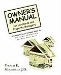 Owner's Manual for Landlords and Property Managers: A Complete Legal Survival Guide to Help You Make and Keep More of Your Rental Housing Income