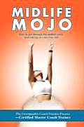 Midlife Mojo: How to get through the midlife crisis and emerge as your true self
