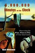 6,000,000 Minutes on the Clock: Discovering the What, Where & Why of Your Ideal Career