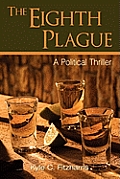 The Eighth Plague: A Political Thriller