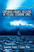 Corporate Finance Decisions in Volatile Economic Times