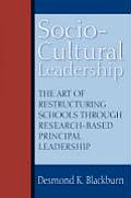 Socio-Cultural Leadership: The art of restructuring schools through research-based principal leadership