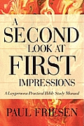 A Second Look at First Impressions: A Layperson's Practical Bible Study Manual