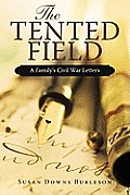 The Tented Field: A Family's Civil War Letters