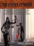 The Citizen Attorney: A Complete Manual for Self-Represented Litigants on How to File and Represent Yourself in Any State Court Civil Litiga