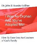I Was an Orphan and You've Adopted Me!: How to Enter Into the Goodness of God's Family