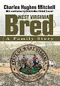 West Virginia Bred: A Family Story