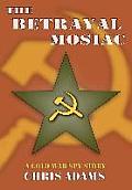 The Betrayal Mosaic: A Cold War Spy Story