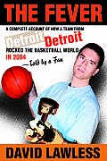 The Fever: A Complete Account of How a Team from Detroit Rocked the Basketball World in 2004--Told by a Fan