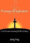 Pioneer of Salvation: A New Testament Commentary for the 21st Century
