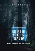 Hiding in Death's Shadow: How I Survived the Holocaust