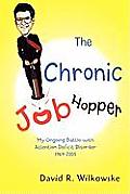 The Chronic Job Hopper: My Ongoing Battle with Attention Deficit Disorder 1969-2005