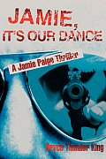 Jamie, It's Our Dance: A Jamie Paige Thriller