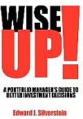Wise Up!: A Portfolio Manager's Guide to Better Investment Decisions