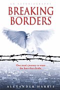 Breaking Borders: One Man's Journey to Erase the Lines That Divide.