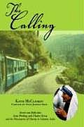 The Calling: Stories and Reflections from Working with Mother Teresa and the Missionaries of Charity in Calcutta, India