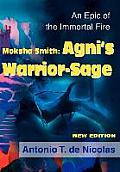 Moksha Smith: Agni's Warrior-Sage: An Epic of the Immortal Fire New Edition
