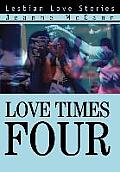 Love Times Four: Lesbian Love Stories