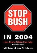 Stop Bush In 2004: How Every Citizen Can Help