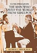 The Man Who Saved The World From Smallpox: Doctor Edward Jenner