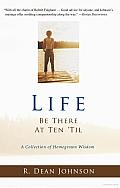 Life Be There at Ten 'Til: A Collection of Homegrown Wisdom