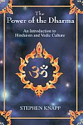 The Power of the Dharma: An Introduction to Hinduism and Vedic Culture