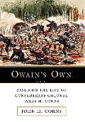 Owain's Own: Based on the Life of Confederate Colonel James M. Corns