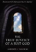 The True Justice of a Just God: Discovering God's Redemptive Plan for Mankind