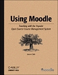 Using Moodle Teaching with the Popular Open Source Course Management System 1st Edition