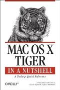Mac OS X Tiger in a Nutshell: A Desktop Quick Reference